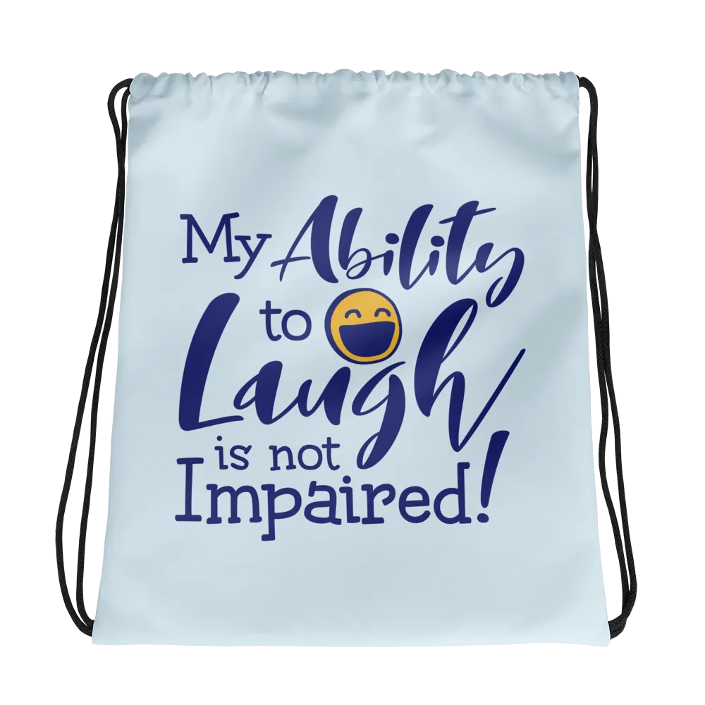My Ability to Laugh is Not Impaired! (Drawstring Bag)