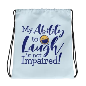 My Ability to Laugh is Not Impaired! (Drawstring Bag)